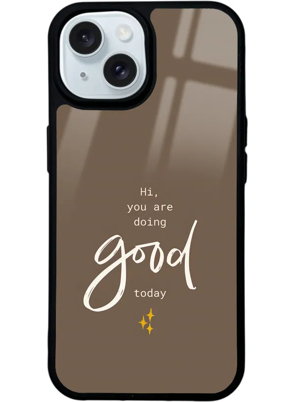 Good Today Glossy Telefon Kılıfı